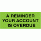 646 - A Reminder Your Account is Overdue (On Rolls) - 50mm x 21mm